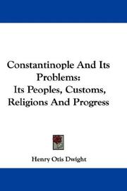 Cover of: Constantinople And Its Problems: Its Peoples, Customs, Religions And Progress