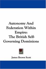 Cover of: Autonomy And Federation Within Empire by James Brown Scott, James Brown Scott