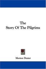 Cover of: The Story Of The Pilgrims by Morton Dexter