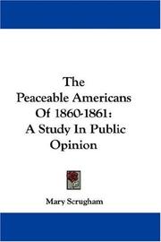 Cover of: The Peaceable Americans Of 1860-1861 by Mary Scrugham