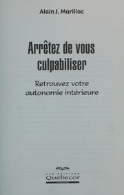 Cover of: Arrêtez de vous culpabiliser: retrouvez votre autonomie intérieure