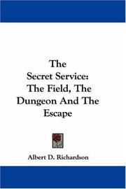 Cover of: The Secret Service: The Field, The Dungeon And The Escape