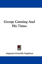Cover of: George Canning And His Times by Augustus Granville Stapleton