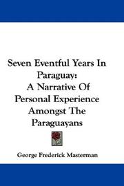 Cover of: Seven Eventful Years In Paraguay by George Frederick Masterman, George Frederick Masterman