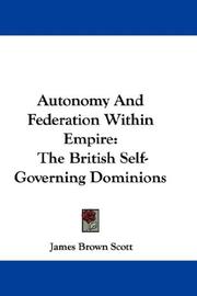 Cover of: Autonomy And Federation Within Empire: The British Self-Governing Dominions
