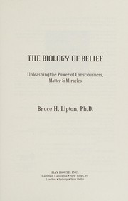 Cover of: The biology of belief by Bruce H. Lipton