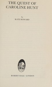 Cover of: The quest of Caroline Hunt by Kate Howard