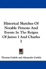 Cover of Historical Sketches Of Notable Persons And Events In The Reigns Of James I And Charles I