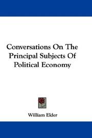 Cover of: Conversations On The Principal Subjects Of Political Economy by William Elder, William Elder