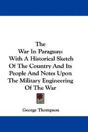 Cover of: The War In Paraguay: With A Historical Sketch Of The Country And Its People And Notes Upon The Military Engineering Of The War