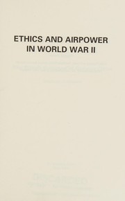 Cover of: Ethics and Air Power in World War II: The British Bombing of German Cities