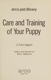Cover of: Care and training of your puppy by Daglish, Eric Fitch