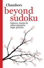 Cover of: Beyond Sudoku: Kakuro, Hanjie, and Other Japanese Logic Puzzles