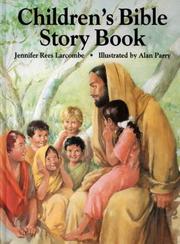 Cover of: Children's Bible Story Book by Jennifer Rees-Larcombe, Jennifer Rees Larcombe