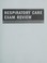 Cover of: Respiratory care exam review
