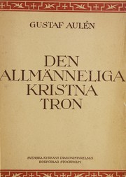 Cover of: Den allmänneliga kristna tron by Gustaf Aulén