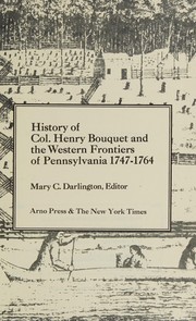 Cover of: History of Col. Henry Bouquet and the western frontiers of Pennsylvania, 1747-1764. by Mary C. Darlington