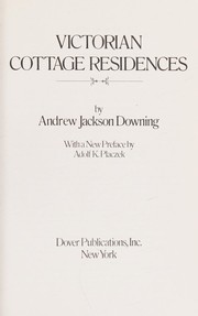 Cover of: Victorian cottage residences by A. J. Downing