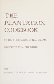 Cover of: The plantation cookbook. by Junior League of New Orleans.
