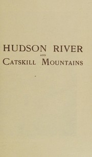 Illustrated guide to the Hudson River and Catskill Mountains by Ernest Ingersoll