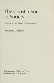 Cover of: The constitution of society: outline of the theory of structuration