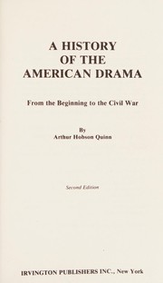 Cover of: A history of the American drama, from the beginning to the Civil War