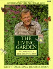 Cover of: Living Garden a Practical Guide to Gardening T by Geoff Hamilton, Jennifer Owen