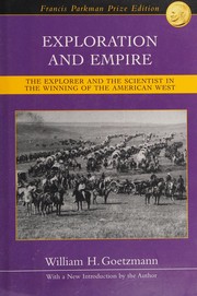 Cover of: Exploration and empire: the explorer and the scientist in the winning of the American West