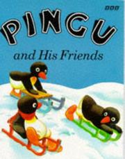 Cover of: Pingu and His Friends (Pingu) by Sibylle Von Flue, Sibylle von Flue