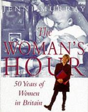 Cover of: Woman's hour: 50 years of women in Britain