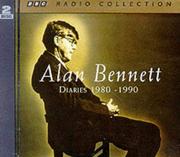 Cover of: Alan Bennett, Diaries 1980-1990 by Alan Bennett