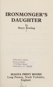 Cover of: Ironmonger's Daughter by Harry Bowling
