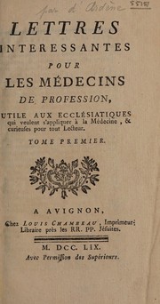 Cover of: Lettres interessantes pour les médecins de profession, utile aux ecclésiatiques qui veulent s'appliquer à la médecine. Et curieuses pour tout lecteur...