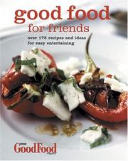 Cover of: Good Food for Friends: Over 175 Recipes and Ideas for Easy Entertaining (Good Food Magazine)
