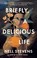 Cover of: Briefly, a Delicious Life