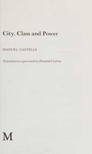 Cover of: City, class and power.: Translation supervised by Elizabeth Lebas.