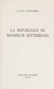 Cover of: La République de Monsieur Mitterrand by Alain Duhamel