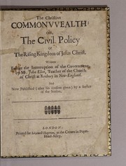 Cover of: The Christian commonwealth: or, The civil policy of the rising kingdom of Jesus Christ