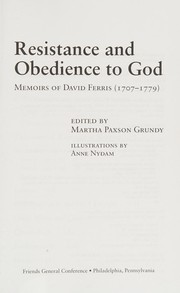Cover of: Resistance and obedience to God: memoirs of David Ferris (1707-1779)