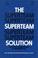 Cover of: The superteam solution