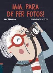 Cover of: Iaia, para de fer fotos! by Ilan Brenman, Guilherme Karsten, Elena Martín i Valls