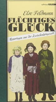 Cover of: Flüchtiges Glück: Reportagen aus der Zwischenkriegszeit