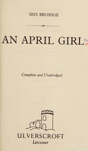 Cover of: An April Girl by Iris Bromige