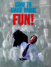 Cover of: How to make work fun!: an alphabet of possibilities--
