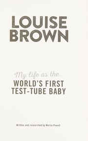 My life as the world's first test-tube baby by Louise Brown