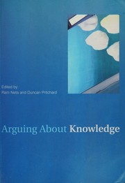 Arguing about knowledge by Duncan Pritchard, Ram Neta