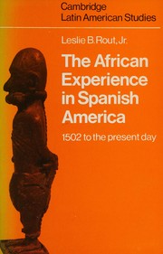 Cover of: The African experience in Spanish America, 1502 to the present day by Leslie B. Rout