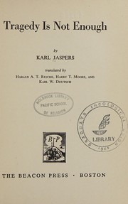 Cover of: Tragedy is not enough by Karl Jaspers