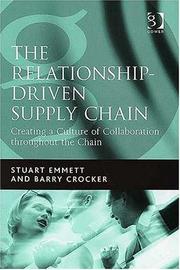 Cover of: The Relationship-Driven Supply Chain: Creating a Culture of Collaboration Throughout the Chain