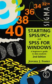 Cover of: Starting Spss/Pc+ and Spss for Windows: A Beginner's Guide to Data Analysis